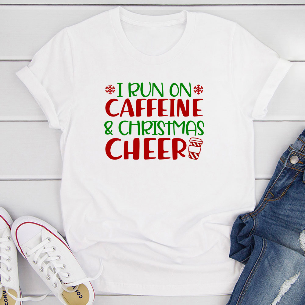 I Run On Caffeine & Christmas Cheer T-Shirt